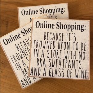 Online Shopping Humor 5x5 Wooden Sign